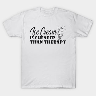 Ice cream is better than therapy T-Shirt